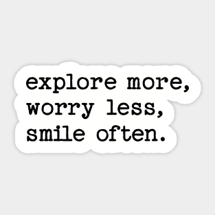 Explore More, Worry Less, Smile Often inspiration Sticker